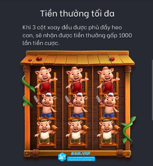 Tiền thưởng tối đa "Ba con heo nhỏ" trên nhà cái 24N